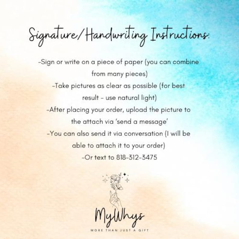 May include: A watercolor-style background with text that reads "Signature/Handwriting Instructions:" followed by instructions on how to submit handwriting or signatures for custom orders. The MyWhys logo is at the bottom.