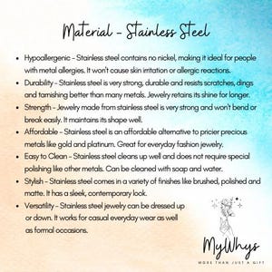 May include: An informational graphic titled Material - Stainless Steel with a watercolor background. It lists benefits including hypoallergenic properties, durability, strength, affordability, ease of cleaning, style, and versatility. Includes the MyWhys logo.
