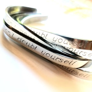 Don&#39;t doubt yourself bracelet, uplifting cuff, Engraved Silver cuff bangle, Encouragement gift idea for her. I believe in you.