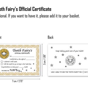 May include: A gold certificate with a tooth fairy design. The certificate is 7 inches by 5 inches and has a gold border. The text on the certificate reads "Tooth Fairy's Official Certificate".
