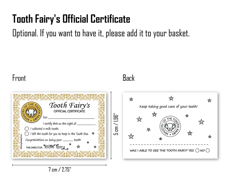 May include: A gold certificate with a tooth fairy design. The certificate is 7 inches by 5 inches and has a gold border. The text on the certificate reads "Tooth Fairy's Official Certificate".