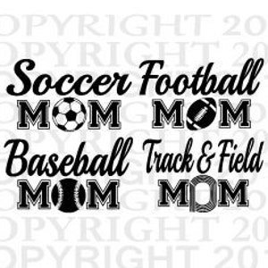 May include: Black and white graphic design with the text "Soccer Football Mom", "Baseball Mom", "Track & Field Mom" with a soccer ball, baseball, and track and field icon next to each text.