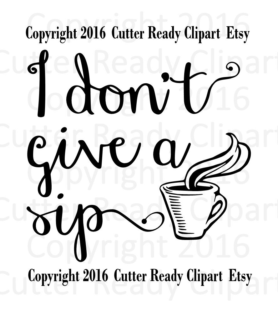 I Don T Give A Sip Downloadable Digital Clipart Clip Art Etsy