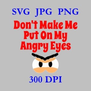 Don't Make me put on my Angry Eyes. Clipart, Instant Download, Potato angry Eyes