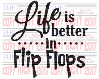 Life is better in flip flops svg file, Cutter Ready Clip Art, Scrapbooking Clip Art, Vinyl Cutter Clip Art, Embroidery Clip art, Clip Art