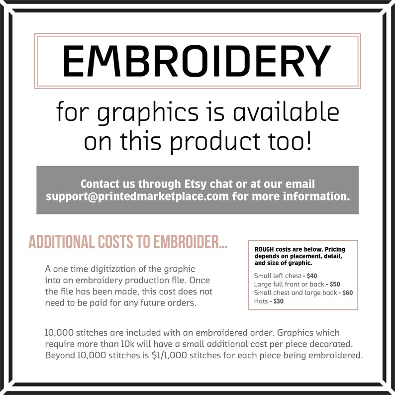 May include: A white and gray text graphic with the words "EMBROIDERY for graphics is available on this product too!" and "ADDITIONAL COSTS TO EMBROIDER..." with details about embroidery pricing and digitization costs.
