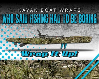 May include: A camouflage kayak wrap with a bass fish pattern and the text "Wrap It Up!"  The text "KAYAK BOAT WRAPS" and "WHO SAID FISHING HAD TO BE BORING" is also visible in the image.