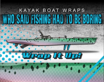 May include: A green, pink, and black kayak with a speckled pattern. The kayak is on a white background with blue polka dots. The text "Wrap It Up!" is written in blue and black letters below the kayak. The text "KAYAK BOAT WRAPS" is written in black letters above the kayak. The text "WHO SAID FISHING HAD TO BE BORING" is written in blue letters above the kayak.