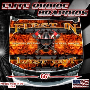 May include: A black and orange car hood graphic decal with flames and a firefighter helmet with crossed axes. The text reads "First In" and "Last Out" with the phrase "Firefighters walk where the devil dances" in between. The decal is 66 inches wide.