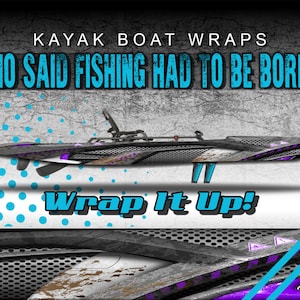 May include: A black and white kayak with a purple and rust-colored design. The kayak has a black seat and a black paddle. The text "Wrap It Up!" is written in blue on a white background. The text "Who Said Fishing Had To Be Boring" is written in blue on a black background. The text "Kayak Boat Wraps" is written in white on a black background.
