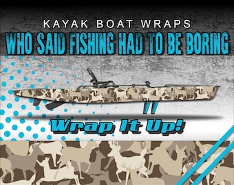 May include: A camouflage kayak wrap with a deer pattern. The wrap is brown and tan with white deer silhouettes. The text "Who Said Fishing Had To Be Boring" is at the top of the image. The text "Wrap It Up!" is at the bottom of the image.