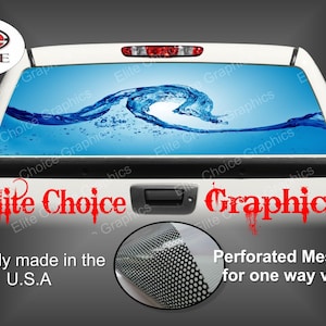May include: A white pickup truck with a blue water wave graphic on the rear window. The graphic is made with perforated mesh film for one-way vision. The words "Elite Choice Graphics" are printed in red on the truck's tailgate.