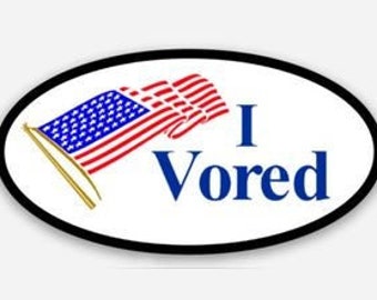 BIGGER I Vored / Voted Patriotic Joke Sticker - 3" Wide