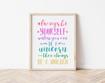 Always Be A Unicorn, Printable Nursery or Kid's Room Unicorn Wall Art, Rainbow Watercolor Unicorn Art Print 8x10 11x14 & A4 INSTANT DOWNLOAD