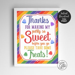 May include: Printable sign with a rainbow background and the text "Thanks for making my party so sweet before you go please take some treats!" with candy images.