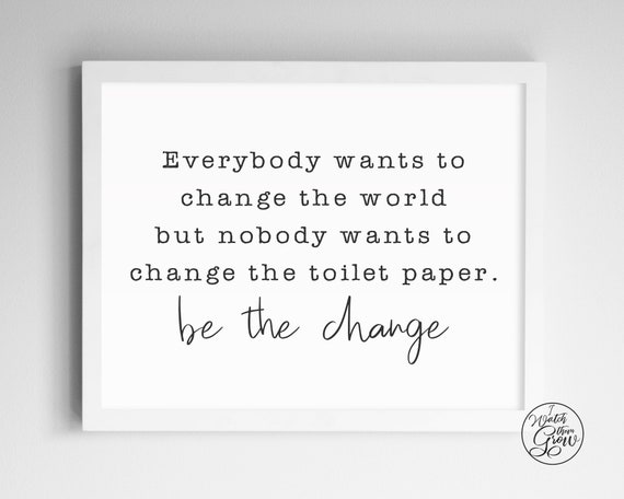 Funny Be The Change Printable Wall Art Funny Bathroom Sign