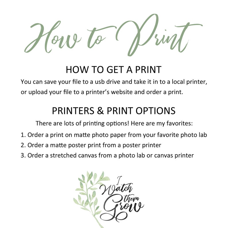 May include: A printable digital download with instructions on how to print the design. The design features a green leafy branch with the text "I Watch Them Grow" in white.