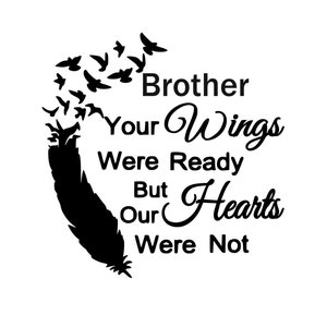 Memorial svg; Brother Your wings were ready but our hearts were not; svg file;  png file; cricut file; silhouette file