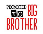 Big Brother svg; Promoted to Big Brother; svg file; png file; dxf file; jpeg file; cricut file; silhouette file