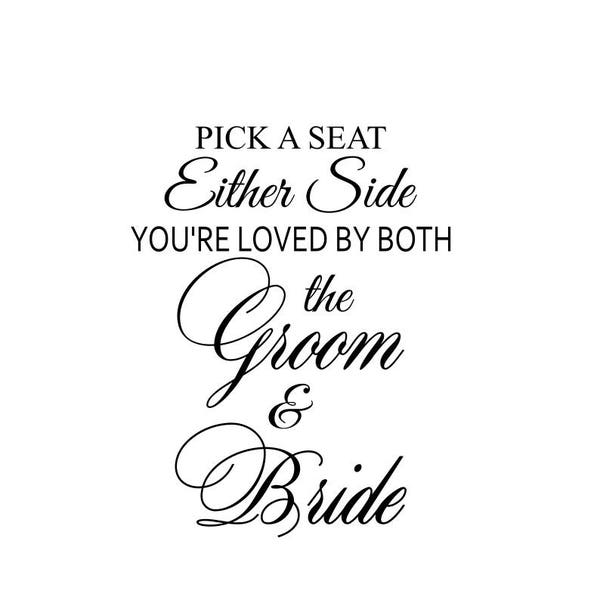Wedding svg;  wood sign svg; Pick a seat Either Side you're loved by both the groom & bride; svg file, png file, dxf file