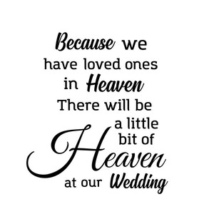 Wedding memorial svg; Because we have loved ones in Heaven there will be a little bit of heaven at our wedding; svg file; dxf file; png file
