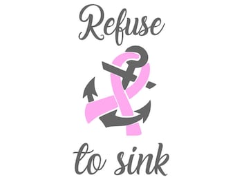 Breast Cancer svg;  Refuse to sink; cancer ribbon and anchor svg; svg file; png file; dxf file; cricut file; silhouette file