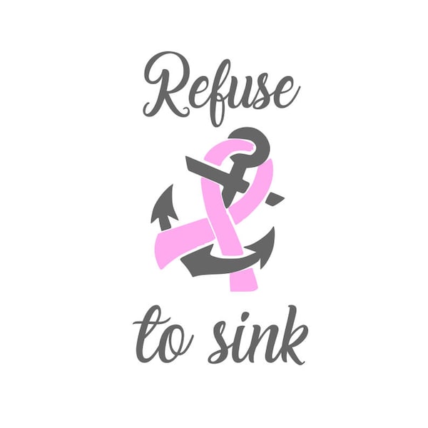 Breast Cancer svg;  Refuse to sink; cancer ribbon and anchor svg; svg file; png file; dxf file; cricut file; silhouette file
