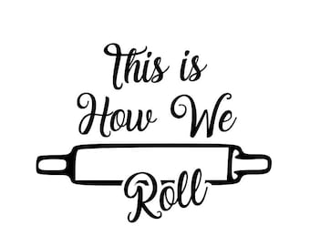 This is how we roll svg; rolling pin svg; svg file; png file, dxf file, Kitchen saying svg; cricut file; silhouette file