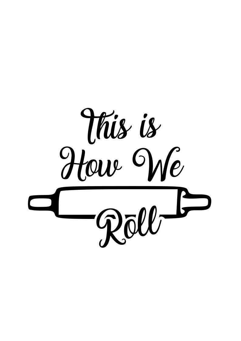 this is how we roll this is how we roll