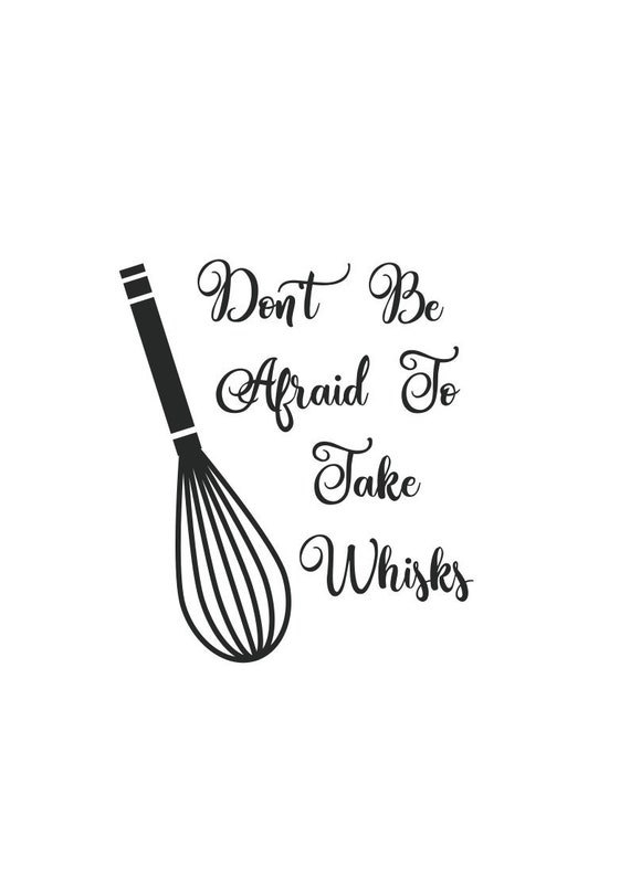 Kitchen Sayings Svg Don't Be Afraid to Take Whisks Svg File Png