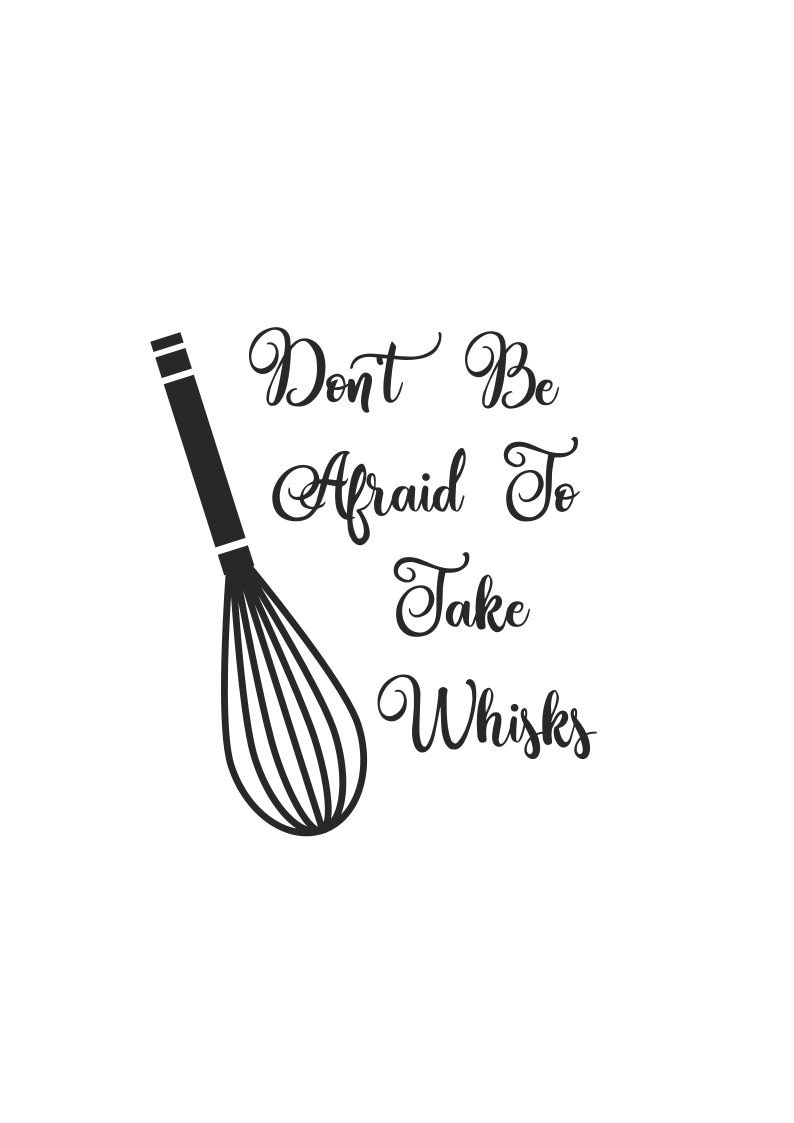 Kitchen Sayings Svg Don't Be Afraid to Take Whisks Svg Etsy