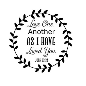Amaos los unos a los otros svg; Juan 13:34 svg; Amaos los unos a los otros como yo te he amado svg; stencil svg; svg; archivo png; archivo dxf; archivo de corte cricut