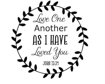 Love one another svg; John 13:34 svg; Love one another as I have loved you svg; stencil svg; svg file; png file; dxf file; cricut cut file