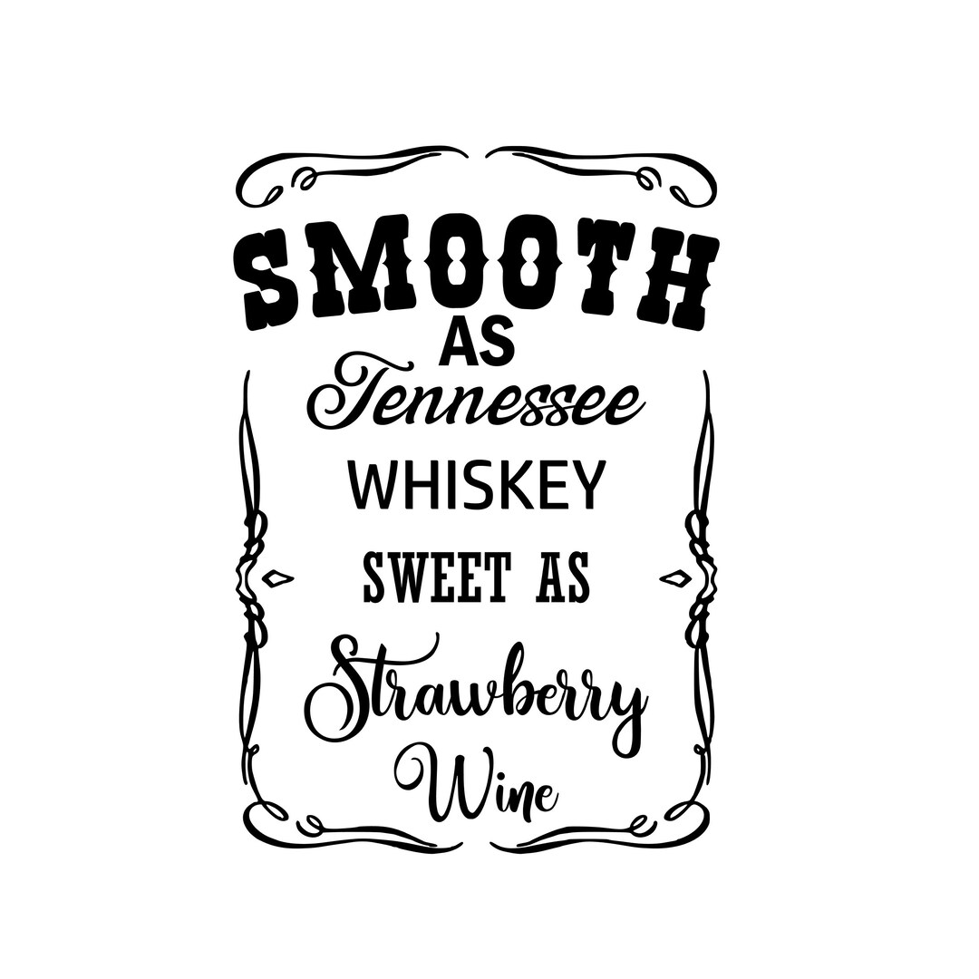 Smooth as Tennessee Whiskey Sweet as Strawberry Wine Svg Transparent Png Silhouette File Cricut