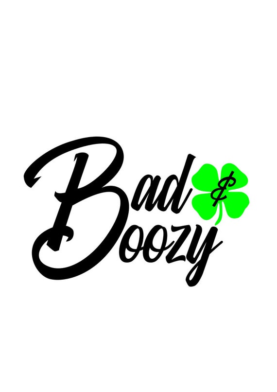 Bad And Boozy Svg St Patrick S Day Svg Svg File Png Etsy