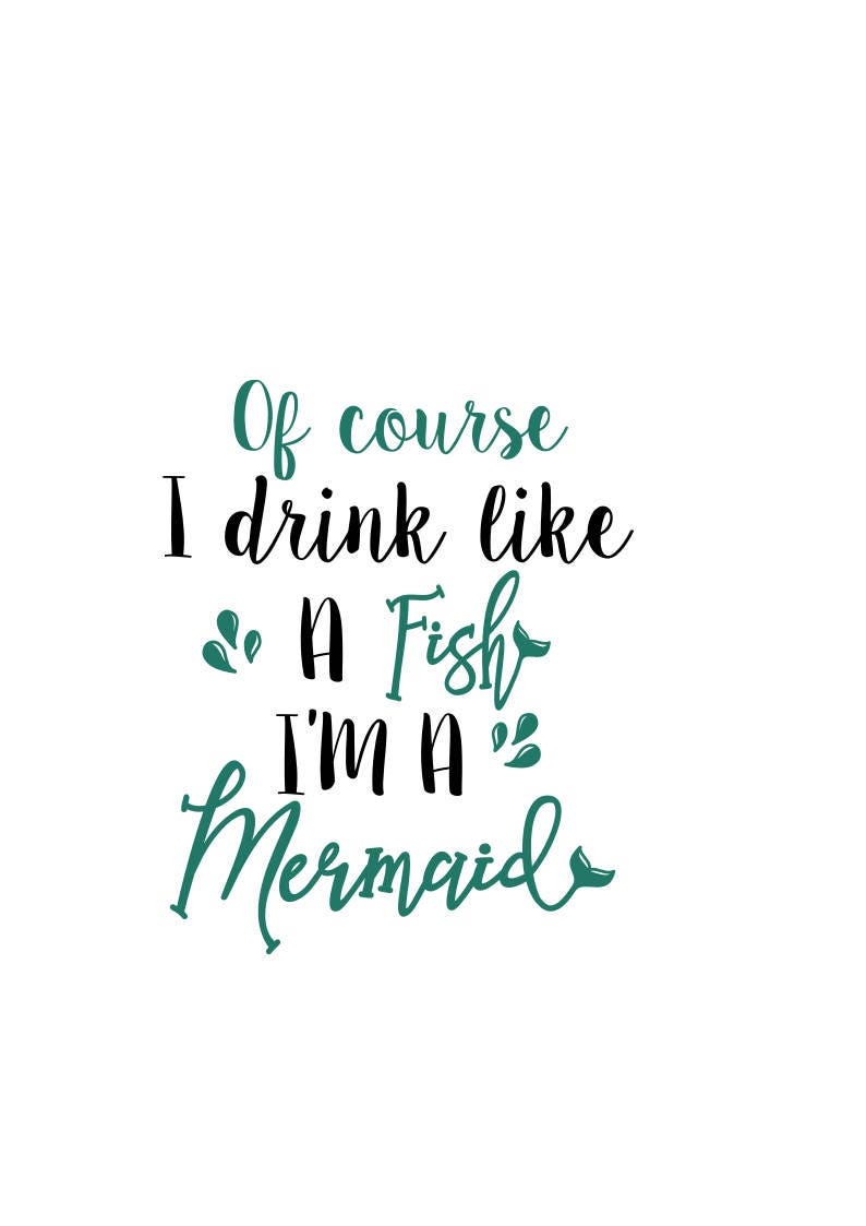 Download Of course I drink like a fish I'm a mermaid svg svg | Etsy