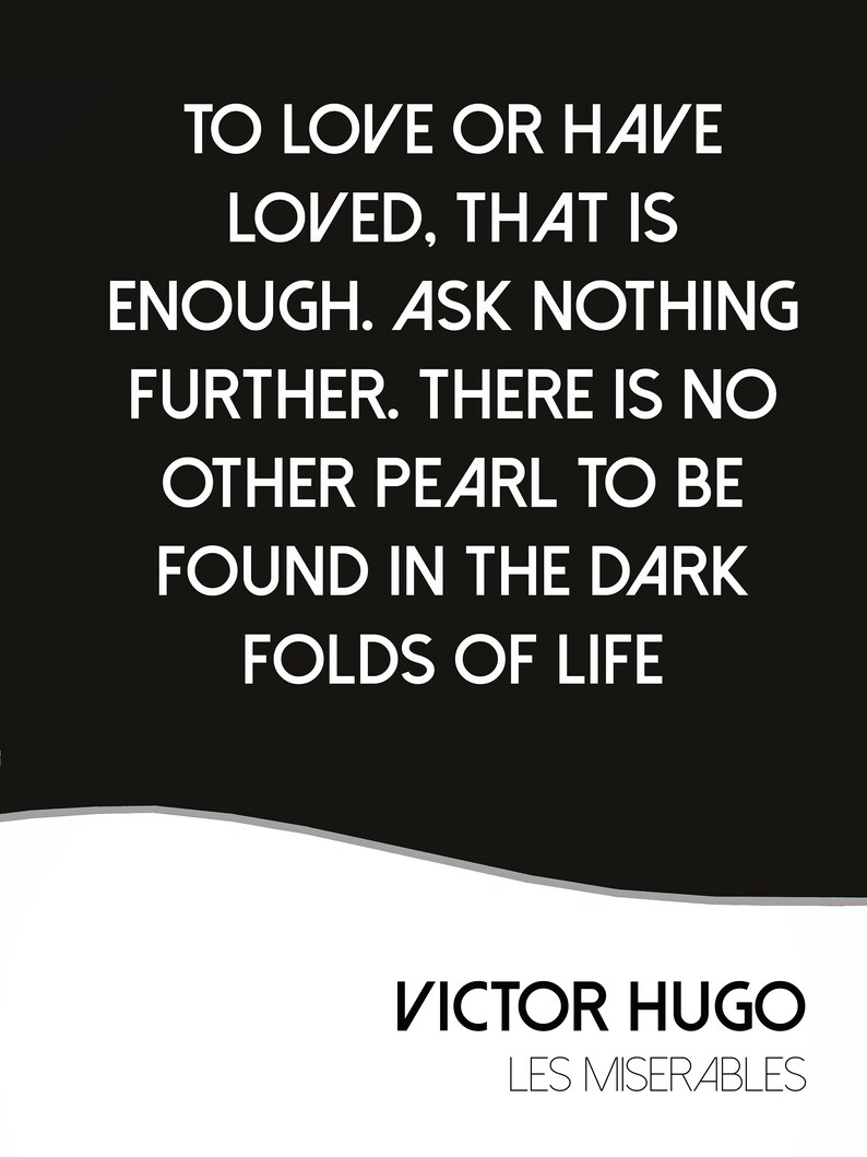 Victor Hugo quote To love or have loved that is enough art