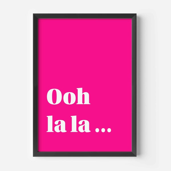 Ooh la la - art print (framed or unframed)