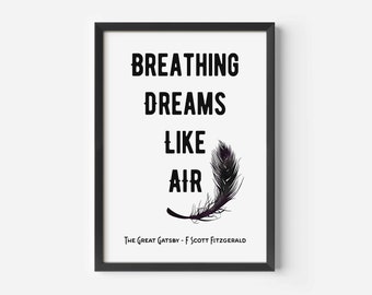 F Scott Fitzgerald - The Great Gatsby - Breathing dreams like air - art print (framed or unframed)