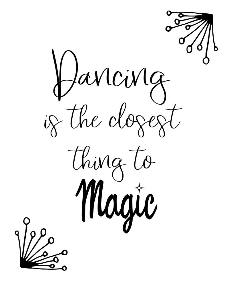 Dancing Is The Closest Thing To Magic