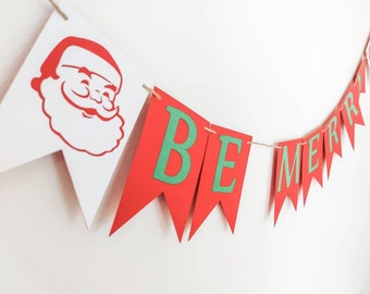 Christmas banner, Santa banner, Be Merry, Christmas decorations, Christmas decor, Be Merry decor, fireplace banner, mantle garland