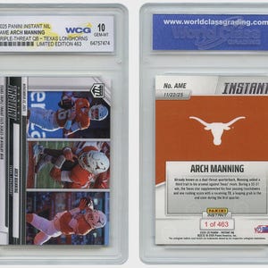 May include: A Panini Instant NIL Arch Manning football card, graded WCG 10 GEM-MT, featuring action shots of the player in an orange and white uniform. The card is a limited edition, numbered 1 of 463.
