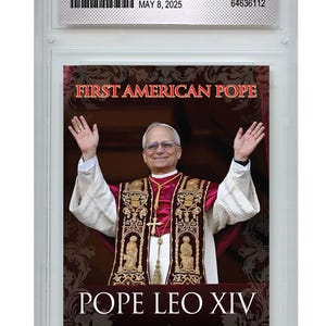 May include: A graded collectible featuring Pope Leo XIV, labeled as the 1st American Pope in History, dated May 8, 2025. The image shows the Pope with his arms raised. The text "First American Pope" and "Pope Leo XIV" are displayed.