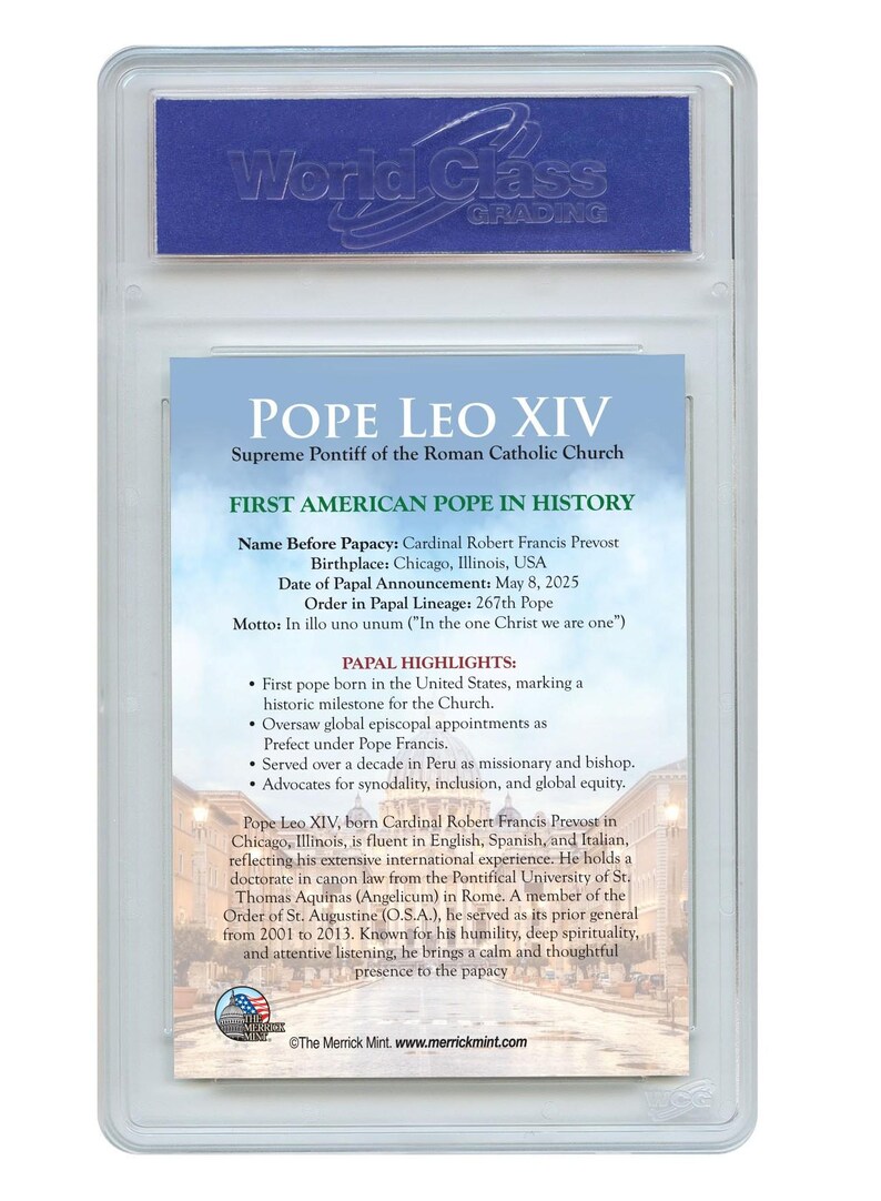 May include: A graded card featuring Pope Leo XIV, the first American Pope, with text detailing his papacy, birthplace, and highlights. The card is encased in a clear plastic holder with a blue top, showcasing the "World Class Grading" logo.