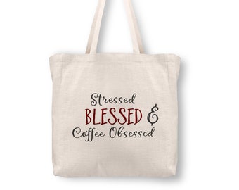 Stressed Blessed & Coffee Obsessed, Gift for Her, Tote Bag Quote, Tote Bag, Canvas Tote Bag, Canvas Bag, Shoulder Bag, Quote, TG08