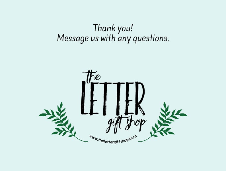 May include: A light blue background with the text "Thank you! Message us with any questions." The logo for "The Letter Gift Shop" is in the center, with green leaf accents. The website address is at the bottom.