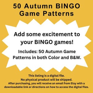 A digital file with 50 Autumn BINGO game patterns. The image features text on a yellow background, including the phrases "Add some excitement to your BINGO games!" and "Includes: 50 Autumn Game Patterns in both Color and B&W."
