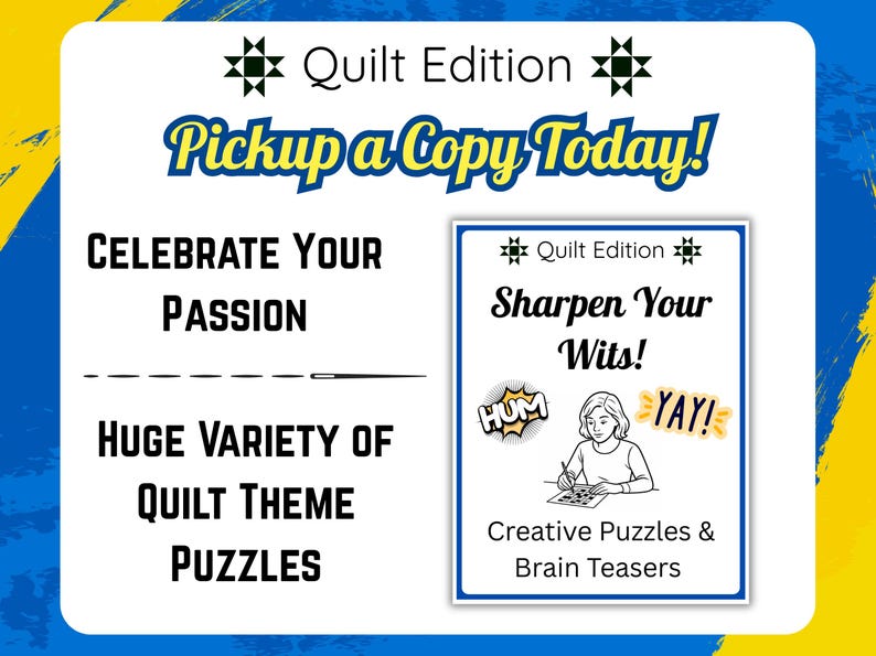 A white and blue graphic promoting a "Quilt Edition" with the text "Pickup a Copy Today!" and "Celebrate Your Passion." It also features a smaller image with the text "Sharpen Your Wits!" and "Creative Puzzles & Brain Teasers."