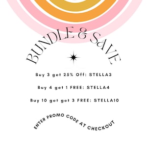 May include: A graphic with a rainbow arc and the text "BUNDLE & SAVE" in a black font. The text below the arc reads "Buy 3 get 25% Off: STELLA3", "Buy 4 get 1 FREE: STELLA4", and "Buy 10 get get 3 FREE: STELLA10". The text at the bottom reads "ENTER PROMO CODE AT CHECKOUT".