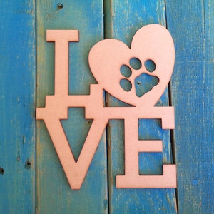 Unfinished, wooden, LOVE with dog print, DIY craft, unpainted for wall decor, wreaths, room decor, gifts 1&quot; to 42&quot; tall available